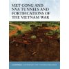 Viet Cong and Nva Tunnels and Fortifications of the Vietnam War