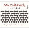 Muzikanti, co děláte?