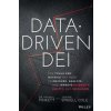Data-Driven DEI: The Tools and Metrics You Need to Measure, Analyze, and Improve Diversity, Equity, and Inclusion