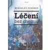 Léčení bez chemie - Miroslav Pekárek