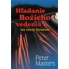 Hľadanie Božieho vedenia na ceste životom - Peter Masters