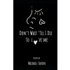Don't Wait Til I Die To Love Me (89s,Soulchld,Michael Tavon)(Brožovaná)