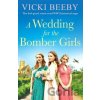 A Wedding for the Bomber Girls - Vicki Beeby