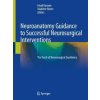 Neuroanatomy Guidance to Successful Neurosurgical Interventions (Imad Kanaan,Vladimir Benes)(Pevná)