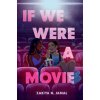 IF WE WERE A MOVIE