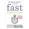 Fast Exercise - Michael Mosley, Peta Bee