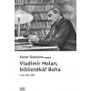 Vladimír Holan, bibliotékář Boha (Praha 1905–1980) - Xavier Galmiche