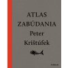Atlas zabúdania (nové doplnené vydanie) - Krištúfek Peter