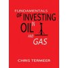 Fundamentals of Investing in Oil and Gas (Chris Termeer)(Pevná)