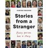 Stories From a Stranger: Every person has a story. - Hunter Prosper