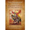 Shamanic Handbook of Sacred Tools and Ceremonies, The (Barbara Meiklejohn Free)(Brožovaná)