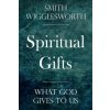 Spiritual Gifts: What God Gives to Us (Smith Wigglesworth)(Brožovaná)