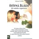 Štítná žláza – štít našeho organismu - Jelena Svitko