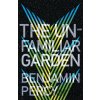 The Unfamiliar Garden - Benjamin Percy