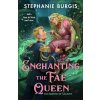 Enchanting the Fae Queen (BURGIS STEPHANIE)(Brožovaná)