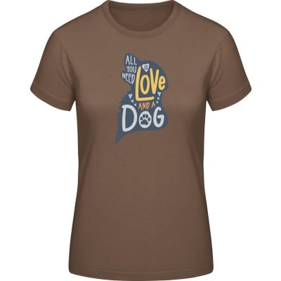 E190 Tričko Nápis Všetko čo potrebujete je láska a pes Čokoládová