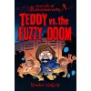 Teddy vs. the Fuzzy Doom (Hallett Braden)