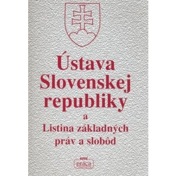 Ústava Slovenskej republiky a Listina základných práv a slobôd -