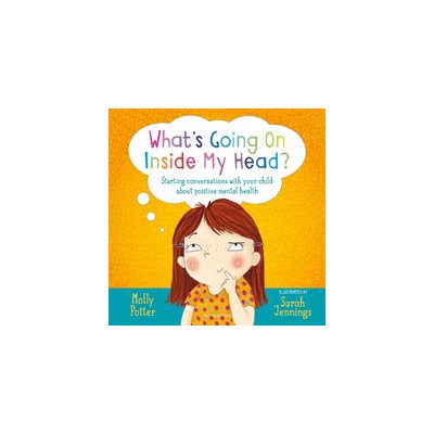 Whats Going On Inside My Head? - Starting conversations with your child about positive mental health Potter MollyPevná vazba