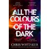 All the Colours of the Dark - Chris Whitaker