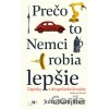 Prečo to Nemci robia lepšie - John Kampfner