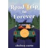 Road Trip to Forever (Chelsea Curto)(Brožovaná)