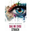 Daj mi svoj strach - Macháčová Adriana