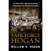 Task Force Hogan: The World War II Tank Battalion That Spearheaded the Liberation of Europe (Hogan William R.)