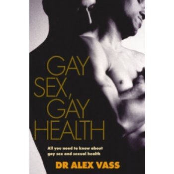 Gay Sex, Gay Health Vass Dr. Alex