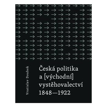 Česká politika a východní vystěhovalectví - Vratislav Doubek