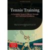 Tennis Training: A Complete Guide to Mental Strength and Technical Excellence