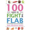 100 Ways to Fight the Flab: The Have-It-All Diet (Wenham-Jones Jane)