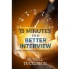 What I Wish EVERY Job Candidate Knew: 15 Minutes to a Better Interview (Russell Tuckerton)(Brožovaná)