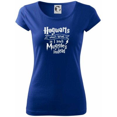 Harry Hogwarts wasn’t hiring, so I teach Muggles instead Dámske tričko Pure Kráľovská modrá