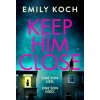 Keep Him Close (Emily Koch)(Pevná)