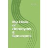 My Book of Antonyms & Synonyms