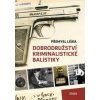 Dobrodružství kriminalistické balistiky - Přemysl Liška