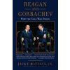 Reagan and Gorbachev: How the Cold War Ended - Jr Jack F Matlock