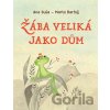 Žába veliká jako dům - Ana Duša, Marta Bartolj (ilustrátor)