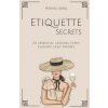 Etiquette Secrets: 20 Essential Lessons Every Elegant Lady Knows (Monika Anna)(Brožovaná)