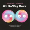 We Go Way Back: A Book about Life on Earth and How It All Began (Philip Bunting)(Pevná)