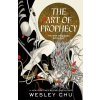 The Art of Prophecy (Chu,Wesley)(Brožovaná)