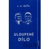 Uloupené dílo - Jan Antonín Baťa