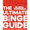 Rotten Tomatoes: The Ultimate Binge Guide (Editors of Rotten Tomatoes)(Pevná)