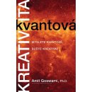 Kvantová kreativita – Myslete kvantově, buďte kreativní Amit Goswami