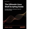 The Ultimate Linux Shell Scripting Guide