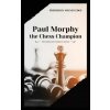 Paul Morphy, the Chess Champion (Pevná)