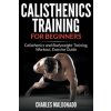 Calisthenics Training For Beginners
