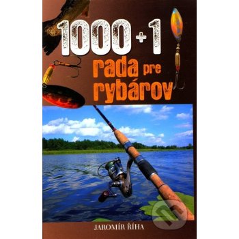 1000 + 1 rada pre rybárov - Jaromír Říha