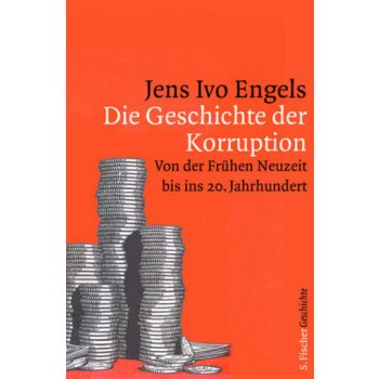 Die Geschichte der Korruption - Engels, Jens I.